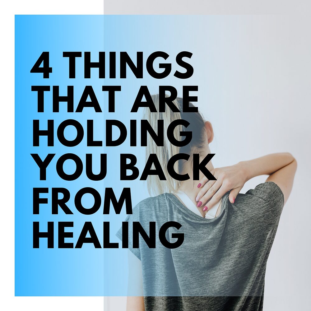 4 Things That are Holding You Back From Healing