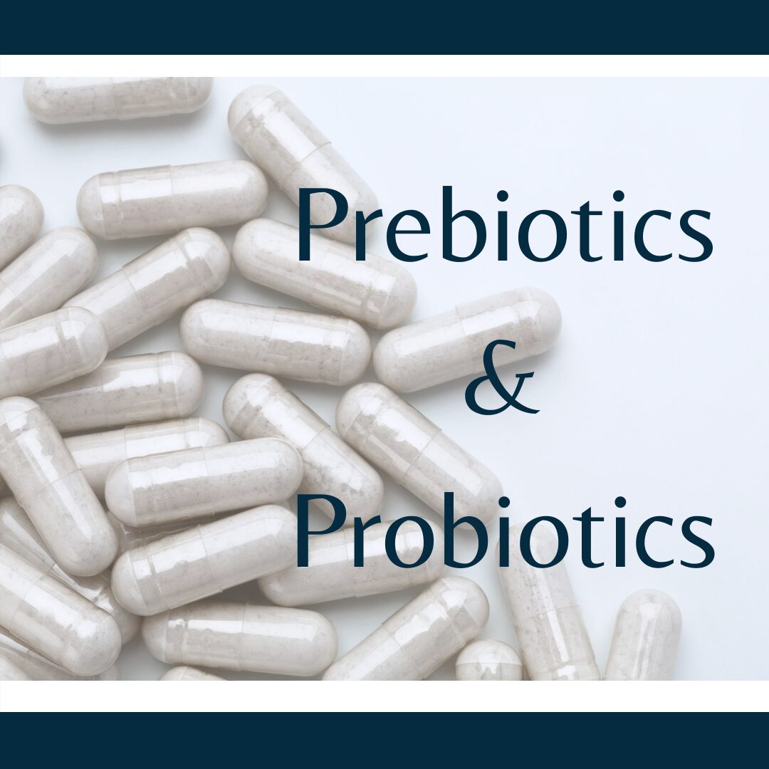 Prebiotics & Probiotics